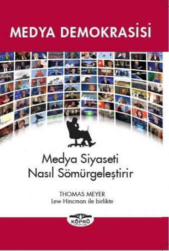 Medya Demokrasisi; Medya Siyaseti Nasıl Sömürgeleştirir