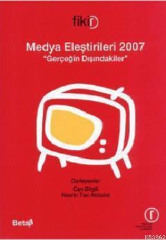 Medya Eleştirileri 2007; Gerçeğin Dışındakiler
