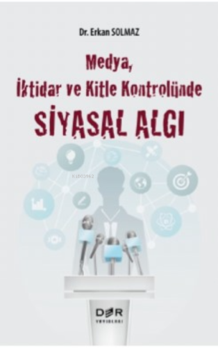 Medya, İktidar Ve Kitle Kontrolünde Siyasal Algı