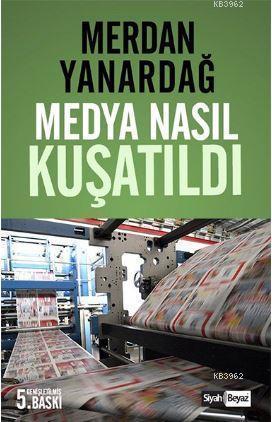 Medya Nasıl Kuşatıldı