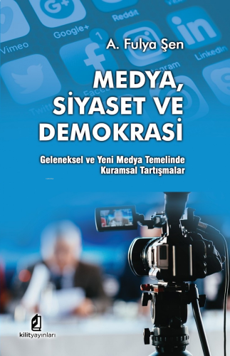 Medya Siyaset ve Demokrasi: ;Geleneksel ve Yeni Medya Temelinde Kurams