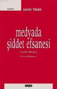 Medyada Şiddet Efsanesi; Eleştirel Bir Giriş