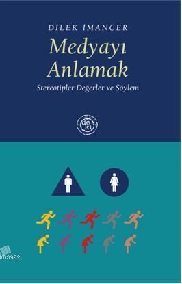 Medyayı Anlamak; Stereotipler Değerler ve Söylem