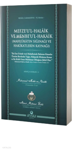 Mefzeul Halaik ve Menbeul Hakaik ;Mahlukatın Sığınağı ve Hakikatların Kaynağı
