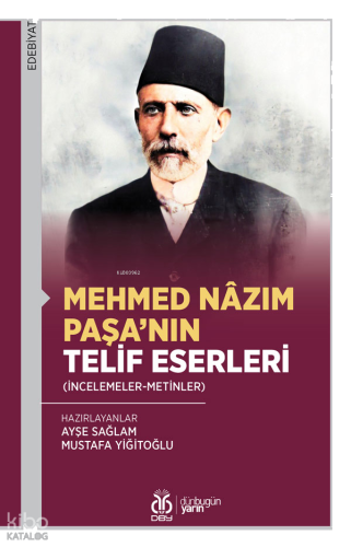 Mehmed Nâzım Paşa’nın Telif Eserleri;(İncelemeler-Metinler)
