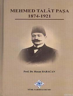 Mehmed Talât Paşa 1874-1921