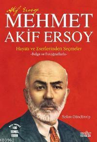 Mehmet Akif Ersoy - Hayatı ve Eserlerinden Seçmeler