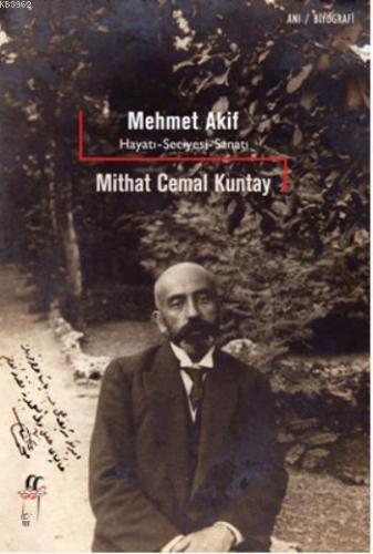 Mehmet Akif; Hayatı - Seciyesi - Sanatı