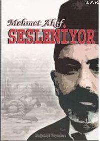Mehmet Akif Sesleniyor