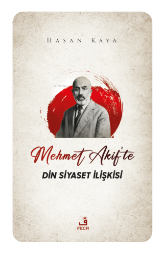 Mehmet Akif'te Din Siyaset İlişkisi