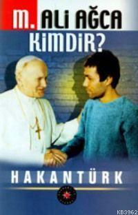 Mehmet Ali Ağca Kimdir?