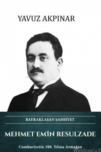 Mehmet Emin Resulzade – Bayraklaşan Şahsiyet