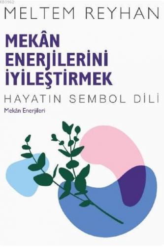 Mekân Enerjilerini İyileştirmek; Mekan Enerjileri