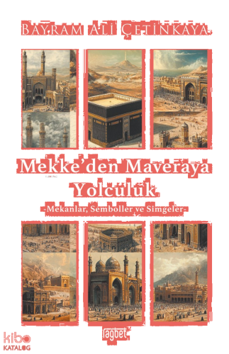 Mekke’den Mavera’ya Yolculuk;Mekanlar, Semboller ve Simgeler