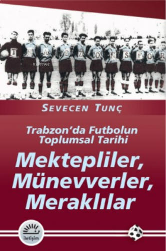 Mektepliler, Münevverler, Meraklılar; Trabzon'da Futbolun Toplumsal Ta