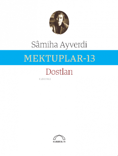 Mektuplar-13 ; Dostları