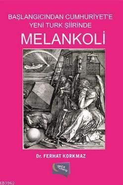 Melankoli; Başlangıcından Cumhuriyet'e Yeni Türk Şiirinde