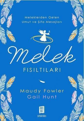 Melek Fısıltıları; Meleklerden Gelen Umut ve Şifa Mesajları
