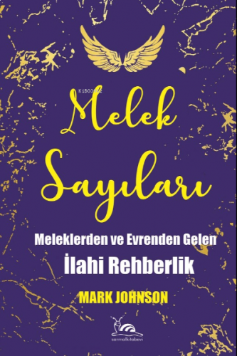 Melek Sayıları; Meleklerden Ve Evrenden Gelen İlahi Rehberlik