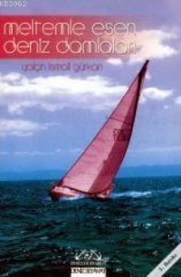 Meltemle Esen Deniz Damlaları; Yaşanmış Deniz Gezileri