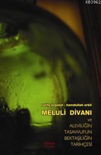 Melûli Divanı; ve Aleviliğin, Tasavvufun, Bektaşiliğin Tarihçesi