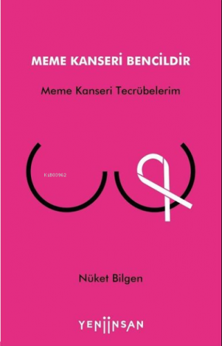 Meme Kanseri Bencildir;Meme Kanseri Tecrübelerim