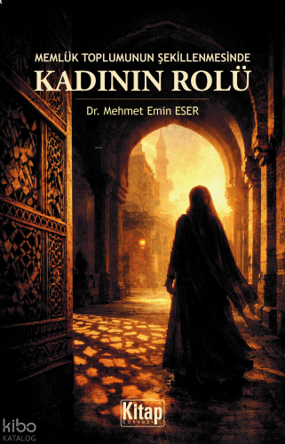 Memlük Toplumunun Şekillenmesinde Kadının Rolü