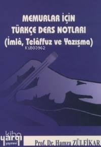Memurlar İçin Türkçe Ders Notları; (imla, Telaffuz ve Yazışma )