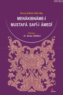 Menâkıbnâme-i Mustafâ Safî-i Âmedî; Derviş İbrâhim Hilmi Bey