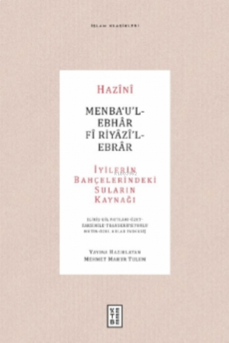 Menba‘u’l-Ebhar Fi Riyazi’l-Ebrar;İyilerin Bahçelerindeki Suların Kaynağı - ( Giriş - Dil Notları-Özet-Faksimile - Transkripsiyonlu Metin - Özel Adlar İndeksi )