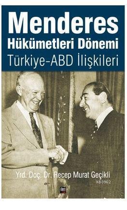 Menderes Hükümetleri Dönemi Türkiye - ABD İlişkileri