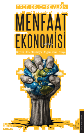 Menfaat Ekonomisi;Büyük Hesaplaşmaya Doğru Yeni Dünya