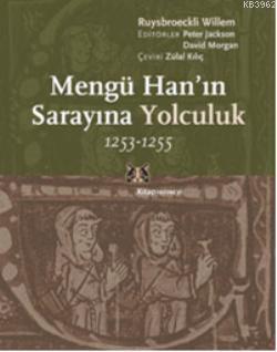 Mengü Han'ın Sarayına Yolculuk; 1253 - 1255