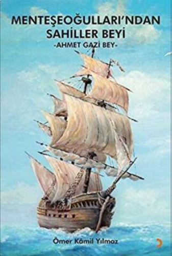 Menteşeoğulları’ndan Sahiller Beyi – Ahmet Gazi Bey-