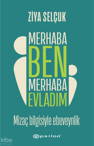 Merhaba Ben Merhaba Evladım;Mizaç Bilgisiyle Ebeveynlik