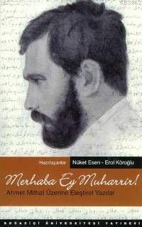 Merhaba Ey Muharrir!; Ahmet Mithat Üzerine Eleştirel Yazılar