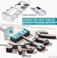 Merkezi Bir Kent Parçası; Kentsel Tasarım Projesi