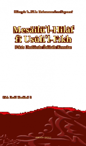 Mesâilü’l-Hilâf fî Usûli’l-Fıkh Fıkıh Usulünde İhtilaflı Konular