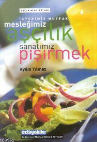 Mesleğimiz Aşçılık Sanatımız Pişirmek
