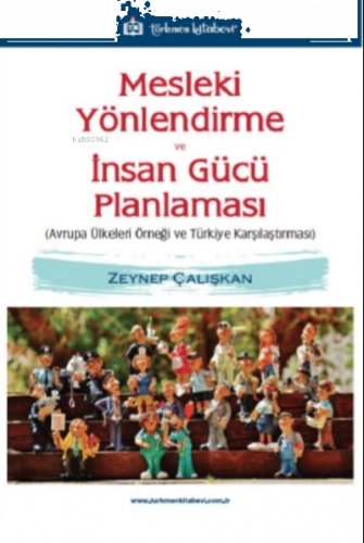 Mesleki Yönlendirme ve İnsan Gücü Planlaması;Avrupa Ülkeleri Örneği ve Türkiye Karşılaştırması
