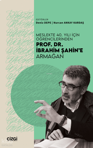 Meslekte 40. Yılı için Öğrencilerinden Prof. Dr. İbrahim Şahin’e Armağan