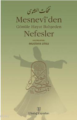 Mesnevi'den Nefesler; Gönüle Hayat Bahşeden