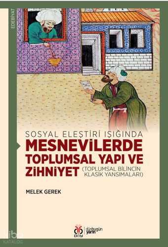 Mesnevilerde Toplumsal Yapı ve Zihniyet;Sosyal Eleştiri Işığında