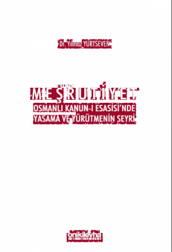 Meşrutiyet ;Osmanlı Kanun-ı Esasisi'nde Yasama ve Yürütmenin Seyri