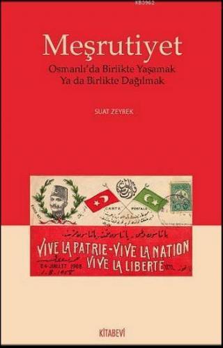 Meşrutiyet; Osmanlıda Birlikte Yaşamak  Ya da Birlikte Dağılmak