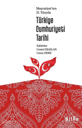 Meşrutiyet'ten 21.Yüzyıla Türkiye Cumhuriyeti Tarihi