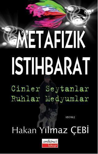 Metafizik İstihbarat; Cinler - Şeytanlar - Ruhlar - Medyumlar