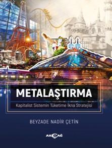 Metalaştırma; Kapitalist Sistemin Tüketime İkna Stratejisi