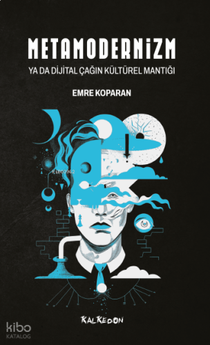 Metamodernizm ya da Dijital Çağın Kültürel Mantığı