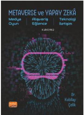 Metaverse Ve Yapay Zeka- Medya, Oyun, Alışveriş, Eğlence, Teknoloji, İletişim